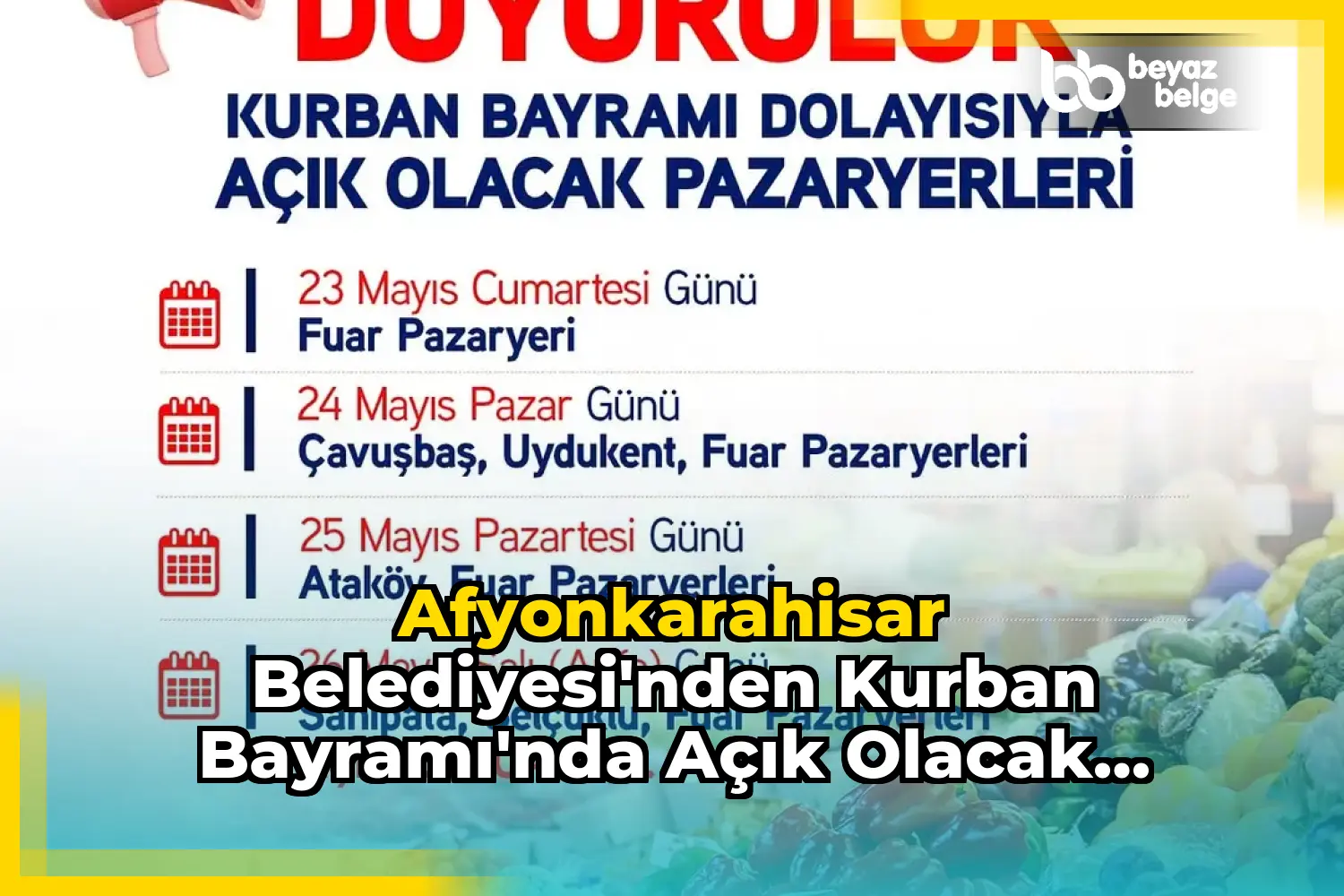Afyonkarahisar Belediyesi'nden Kurban Bayramı'nda Açık Olacak Pazar Yerleri Açıklandı