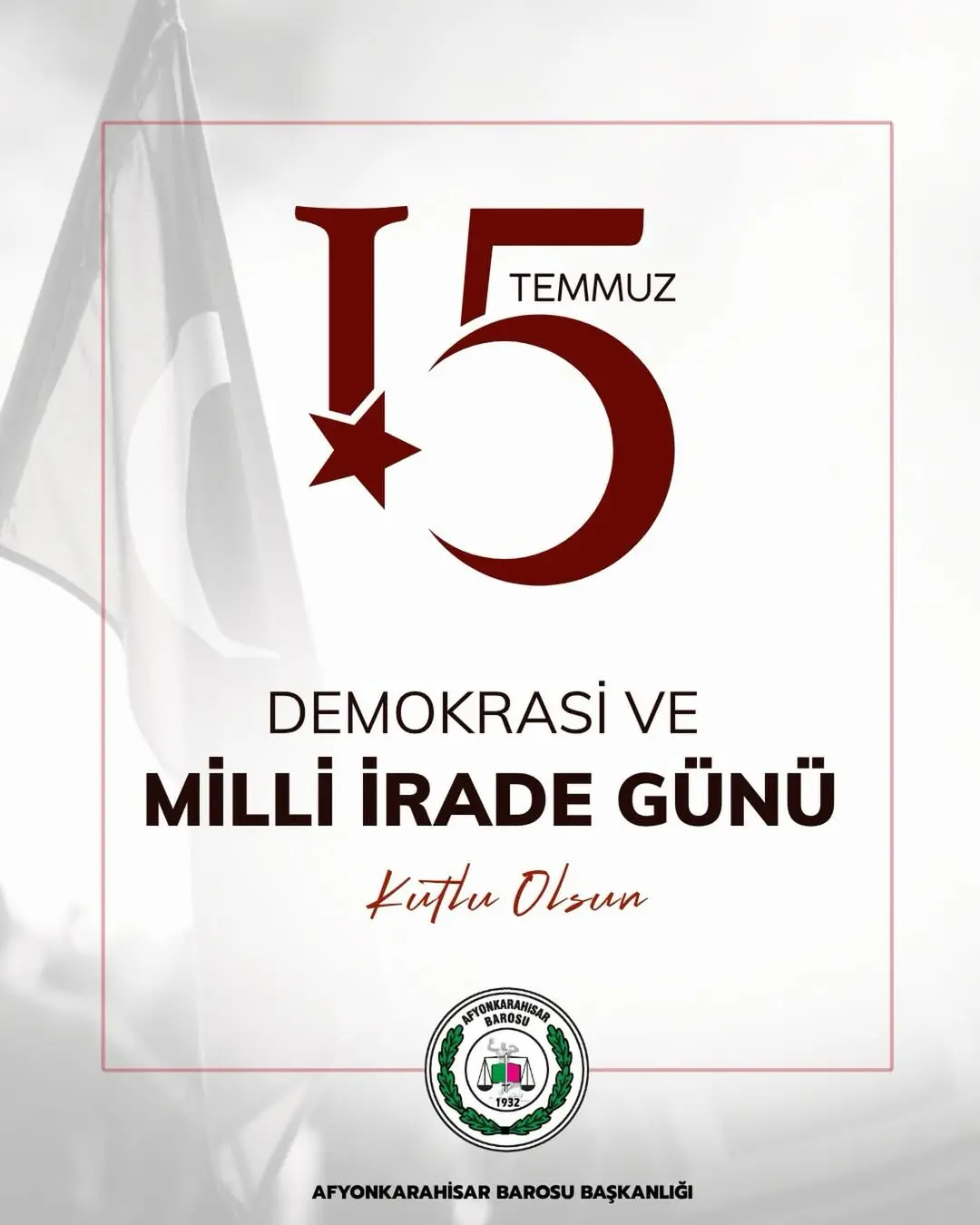 Afyonkarahisar Barosu'ndan 15 Temmuz Demokrasi ve Milli Birlik Günü Kutlama Mesajı