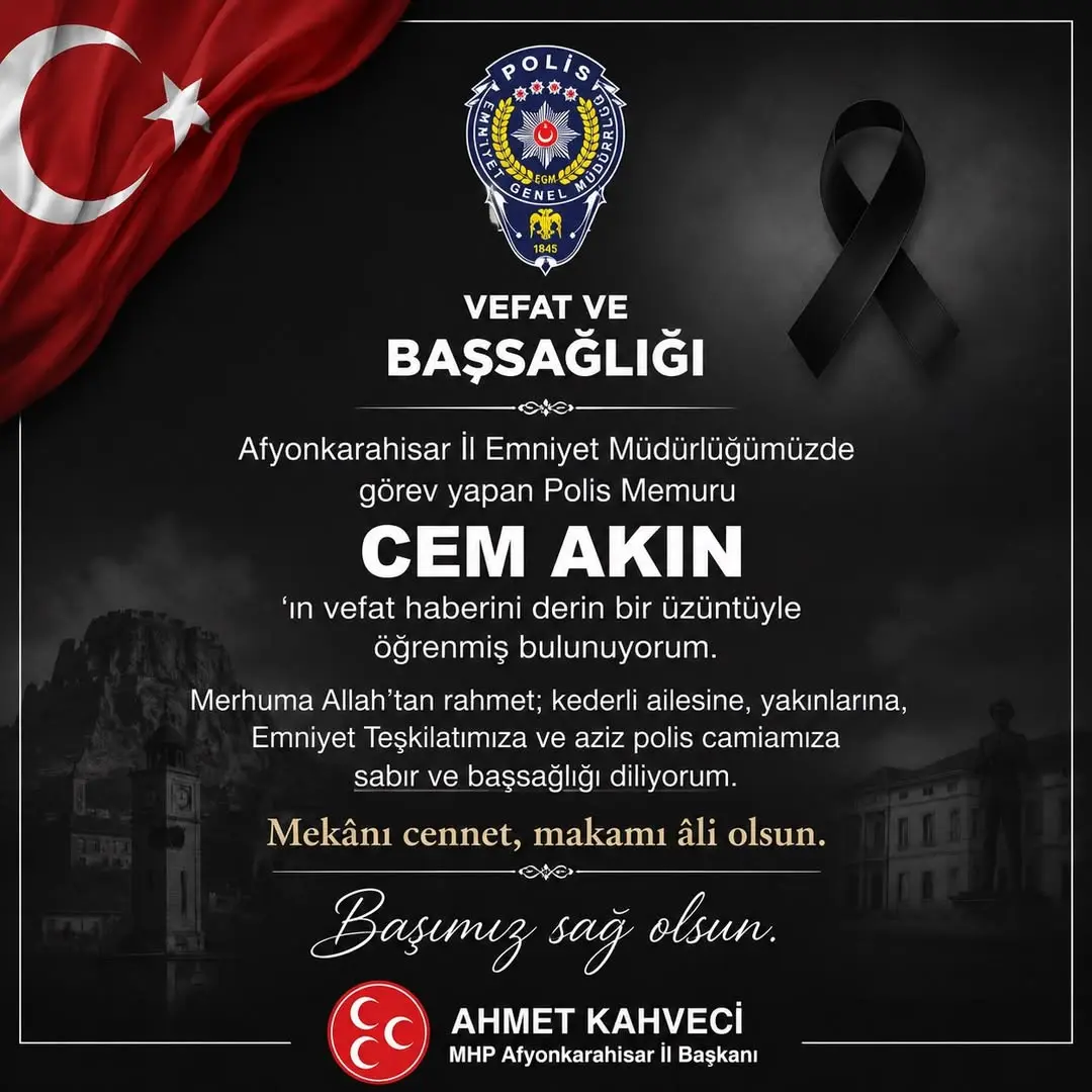 Afyonkarahisar İl Emniyet Müdürlüğü'nde Görev Yapan Polis Memuru Cem Akın'ın Vefatı