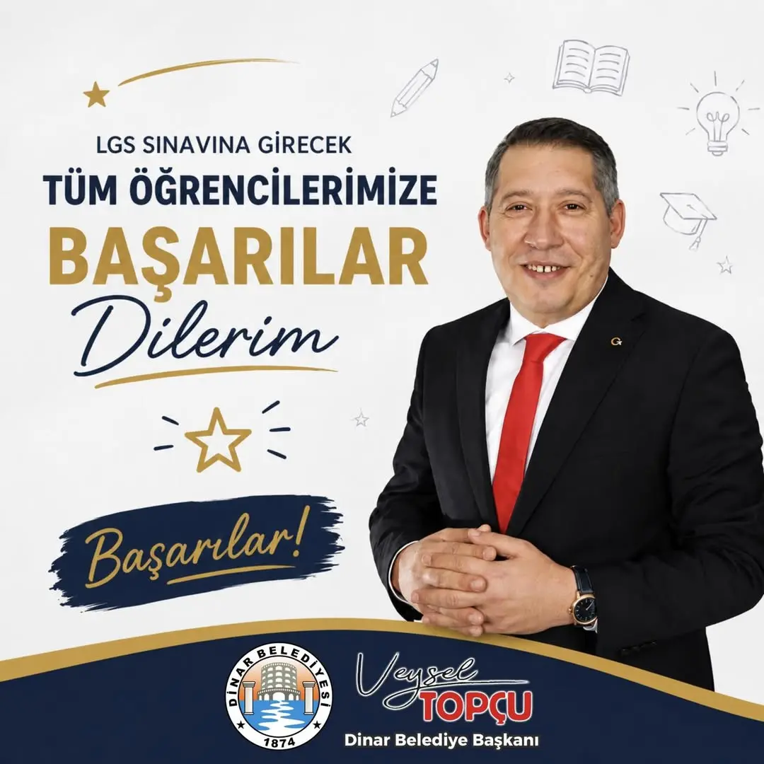 Dinar Belediye Başkanı Veysel Topçu'dan LGS Öğrencilerine Başarı Dileği