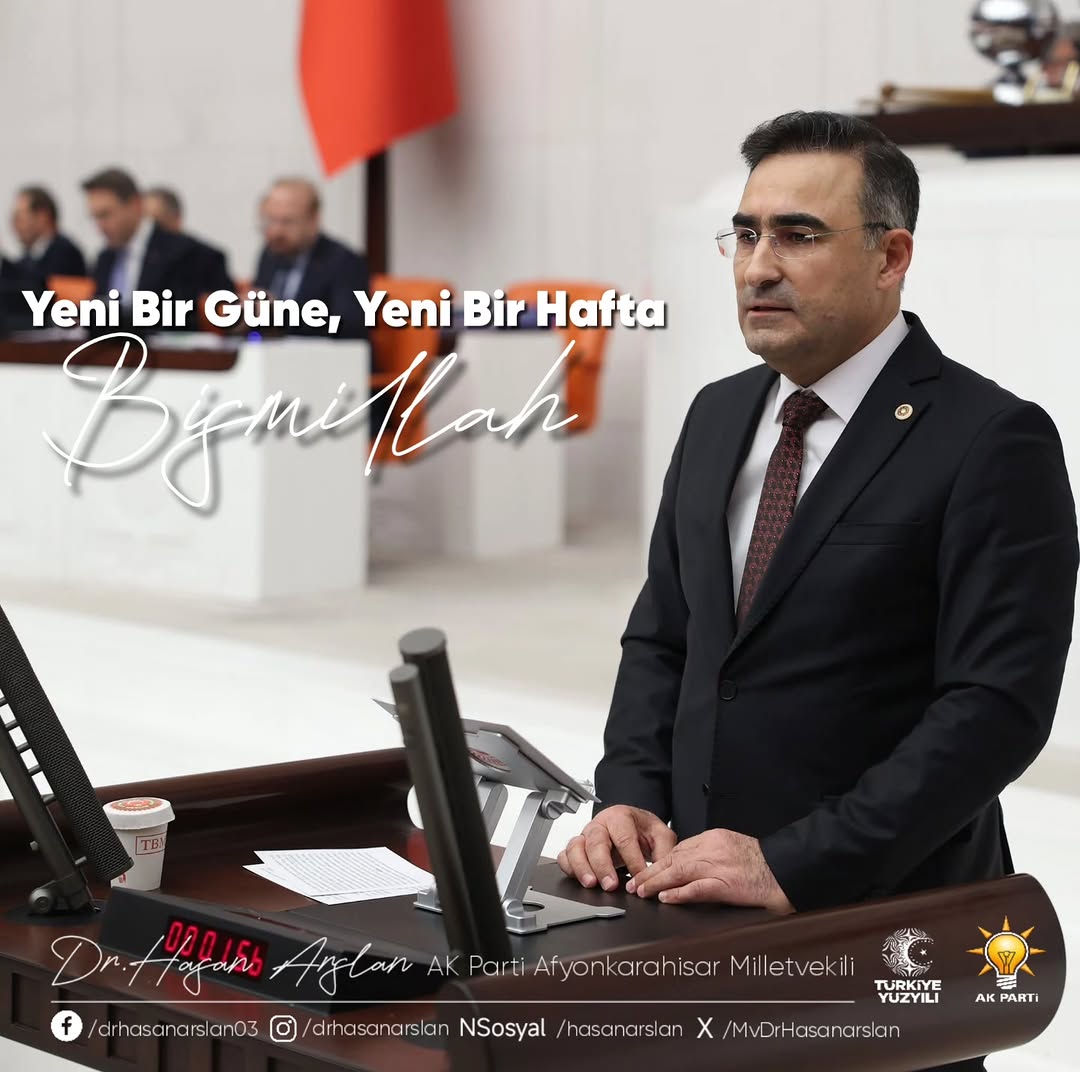 Ak Parti Afyonkarahisar Milletvekili Hasan Arslan'dan Yeni Güne ve Yeni Haftaya Bismillah Paylaşımı