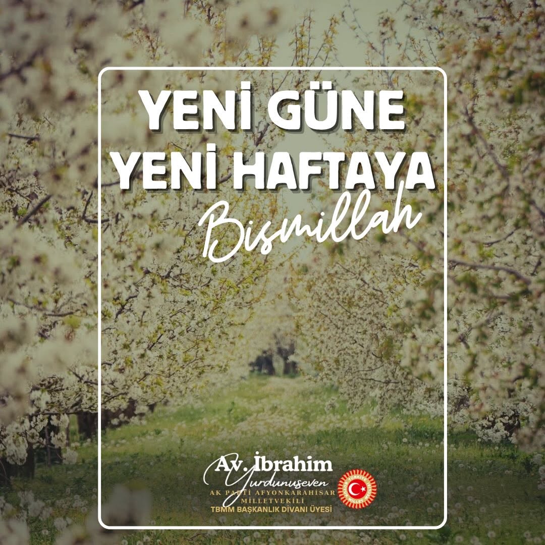 Ak Parti Afyonkarahisar Milletvekili İbrahim Yurdunuseven'den Yeni Hafta Dileği