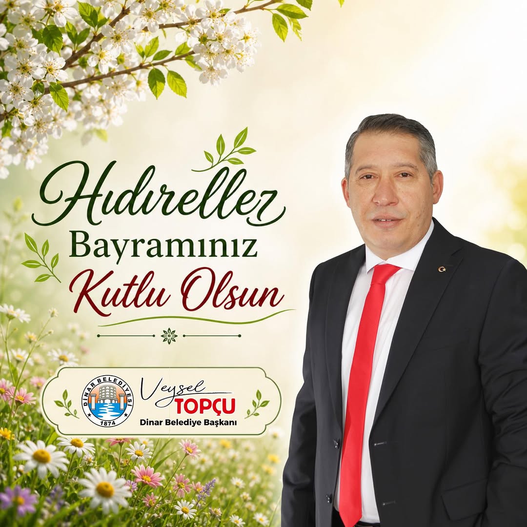 Dinar Belediye Başkanı Veysel Topçu'dan Hıdırellez Mesajı