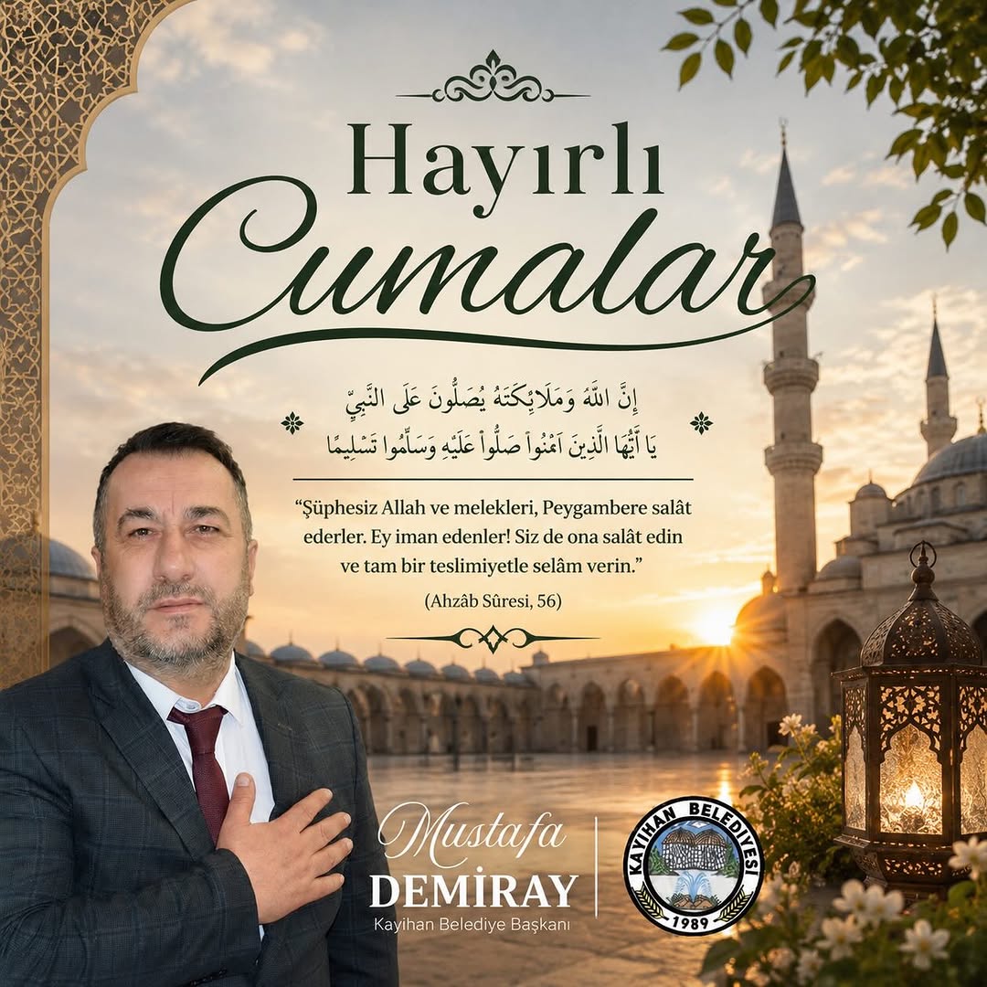 Kayıhan Belediye Başkanı Mustafa Demiray'dan Hayırlı Cumalar Mesajı